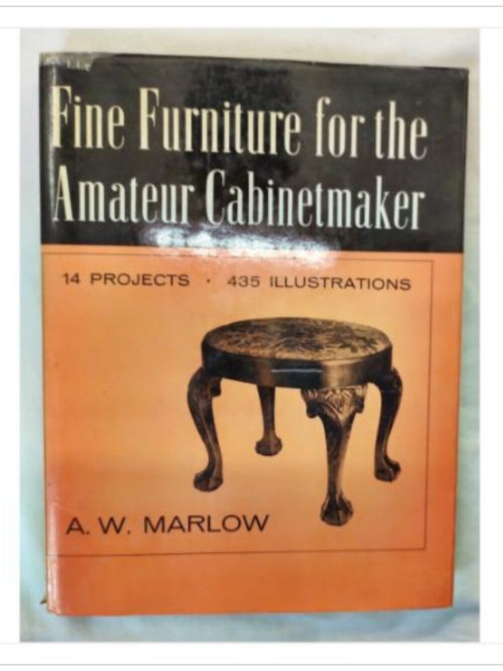 Fine Furniture for the Amateur Cabinetmaker by A.W. Marlow 1955